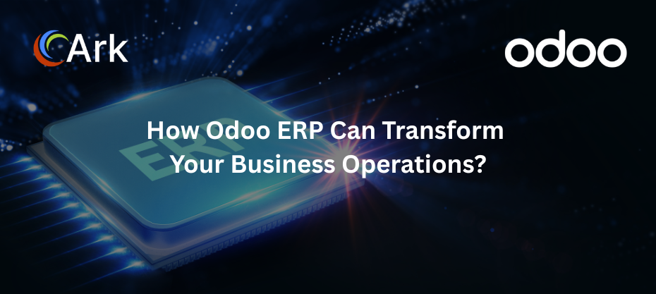 Odoo ERP: Transform Your Business Operations Effectively